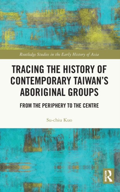 Book cover of: Tracing the History of Contemporary Taiwan’s Aboriginal Groups. By: Su-chiu Kuo
