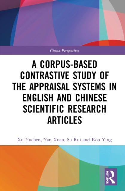 Book cover of: Corpus-based Contrastive Study of the Appraisal Systems in English and Chinese Scientific Research Articles. By: Xu Yuchen