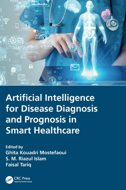 Book cover of: Artificial Intelligence for Disease Diagnosis and Prognosis in Smart Healthcare. By: Ghita K. Mostefaoui