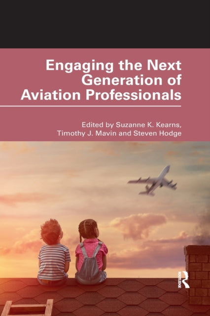 Book cover of: Engaging the Next Generation of Aviation Professionals. By: Suzanne K. Kearns