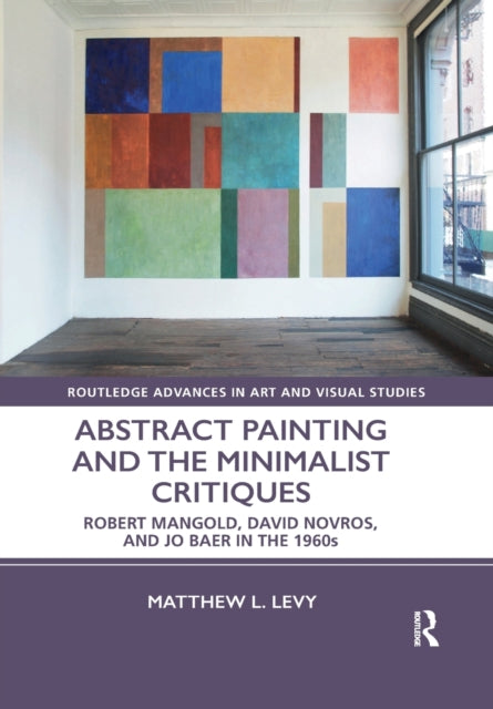 Book cover of: Abstract Painting and the Minimalist Critiques. By: Matthew L. Levy