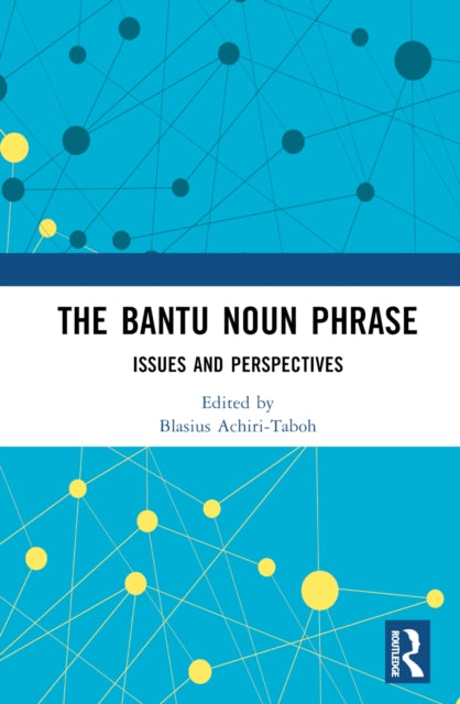 Book cover of: Bantu Noun Phrase. By: Blasius Achiri-Taboh