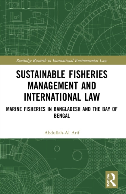 Book cover of: Sustainable Fisheries Management and International Law. By: Abdullah-Al Arif