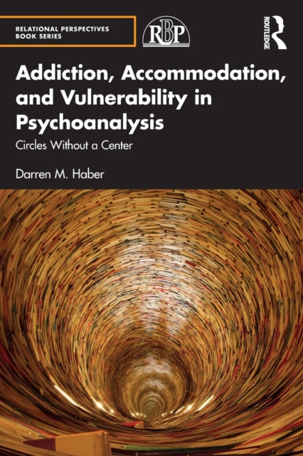 Book cover of: Addiction, Accommodation, and Vulnerability in Psychoanalysis. By: Darren Haber