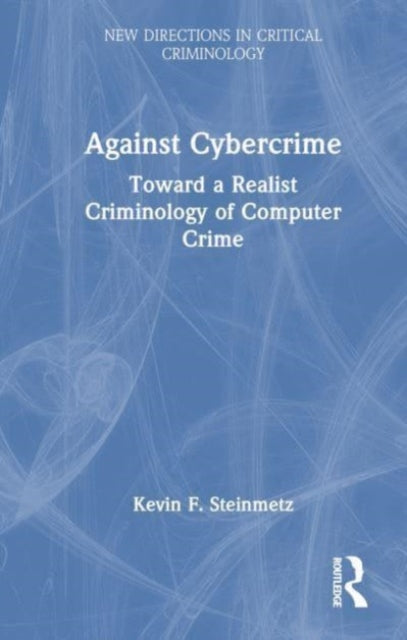 Book cover of: Against Cybercrime. By: Kevin F. Steinmetz