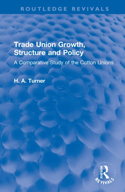 Book cover of: Trade Union Growth, Structure and Policy. By: H. A. Turner