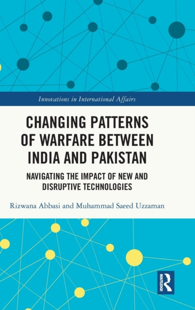 Book cover of: Changing Patterns of Warfare between India and Pakistan. By: Rizwana Abbasi