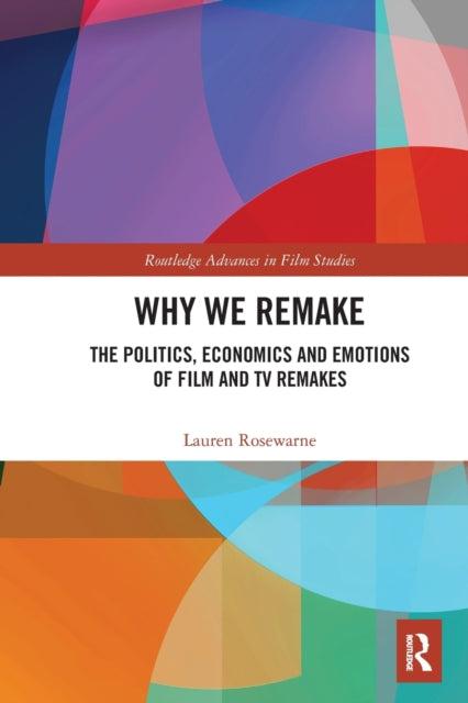 Book cover of: Why We Remake. By: Lauren Rosewarne