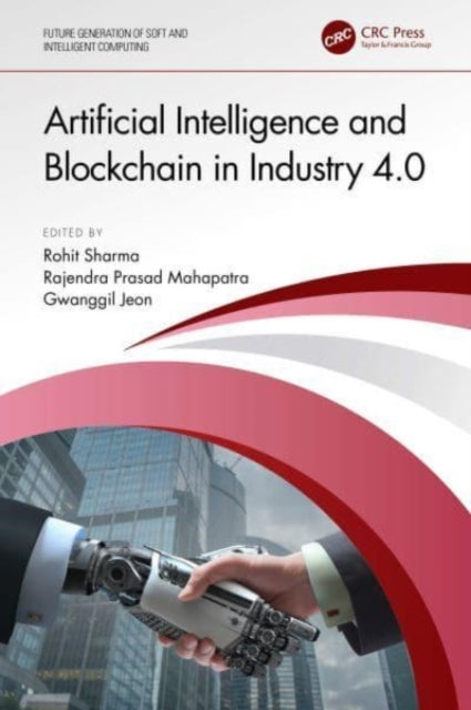 Book cover of: Artificial Intelligence and Blockchain in Industry 4.0. By: Rohit Sharma