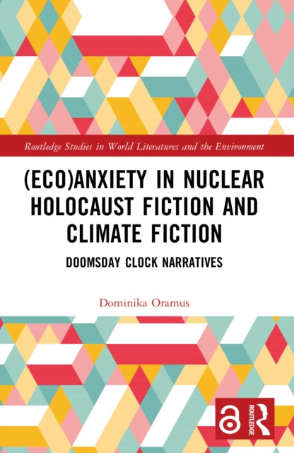Book cover of: (Eco)Anxiety in Nuclear Holocaust Fiction and Climate Fiction. By: Dominika Oramus