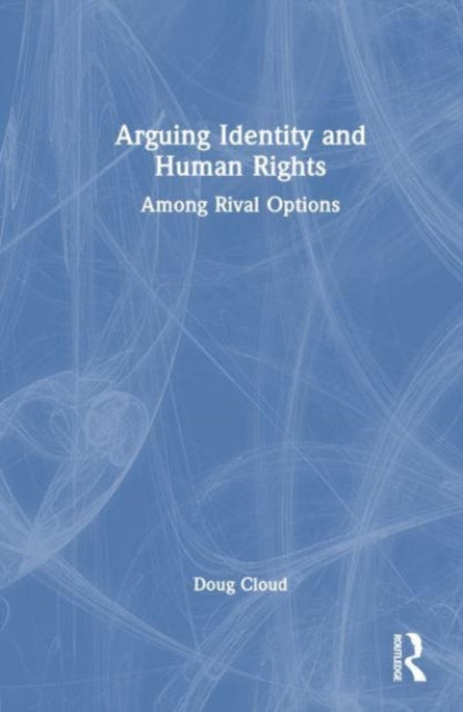 Book cover of: Arguing Identity and Human Rights. By: Doug Cloud