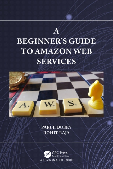 Book cover of: Beginners Guide to Amazon Web Services. By: Parul Dubey