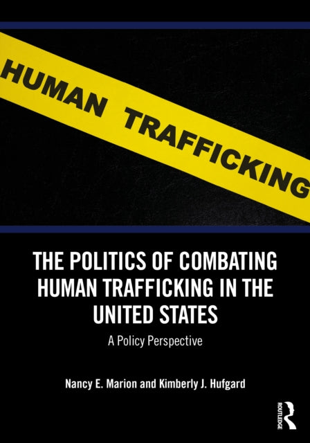 Book cover of: Politics of Combating Human Trafficking in the United States. By: Nancy E. Marion