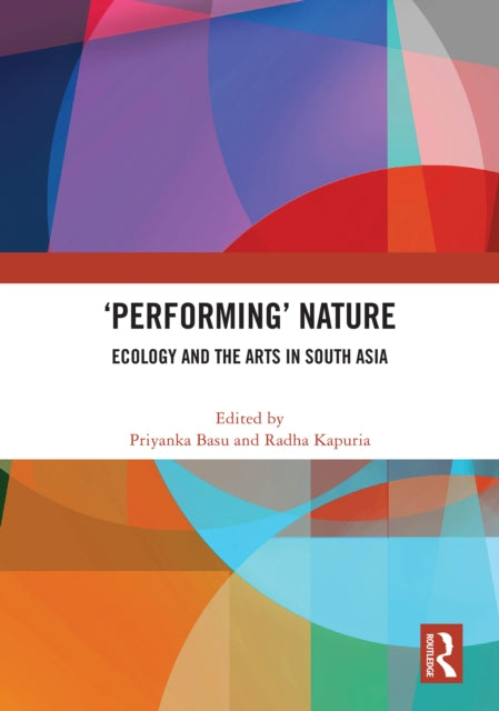 Book cover of: 'Performing’ Nature. By: Priyanka Basu
