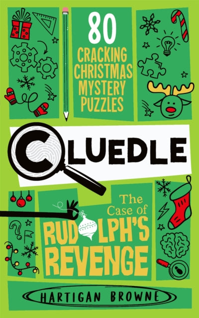 Cluedle - The Case of Rudolph's Revenge, 80 Cracking Christmas Mystery Puzzles 9781035053612 Hartigan Browne
