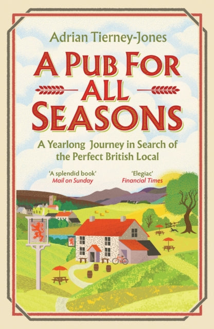 Pub For All Seasons, A Yearlong Journey in Search of the Perfect British Local 9781035404483 Adrian Tierney-Jones