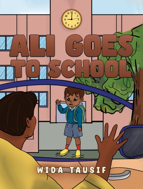 Book cover of: Ali Goes to School. By: Wida Tausif