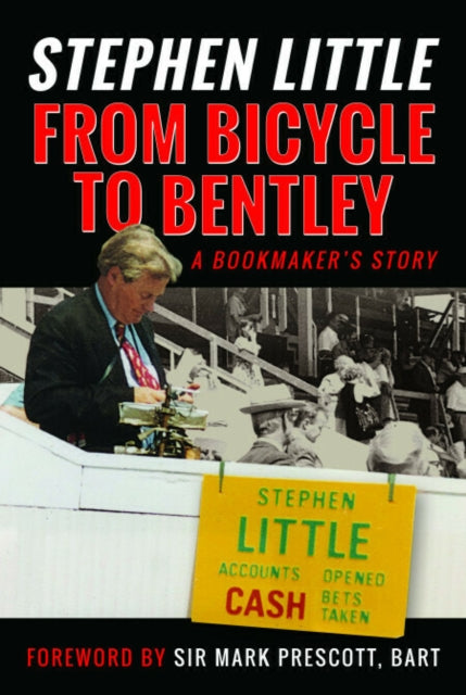 From Bicycle to Bentley, A Bookmaker's Story, by Stephen Little 9781036101947 Stephen Little