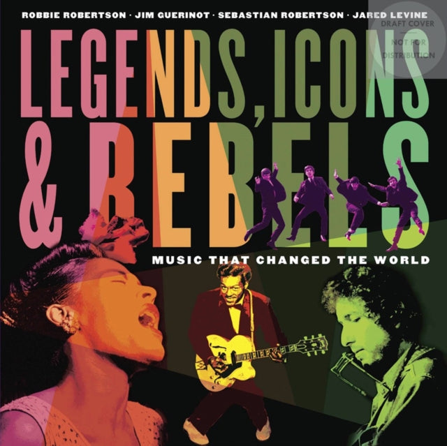 Book cover of: Legends, Icons & Rebels. By: Robbie Robertson