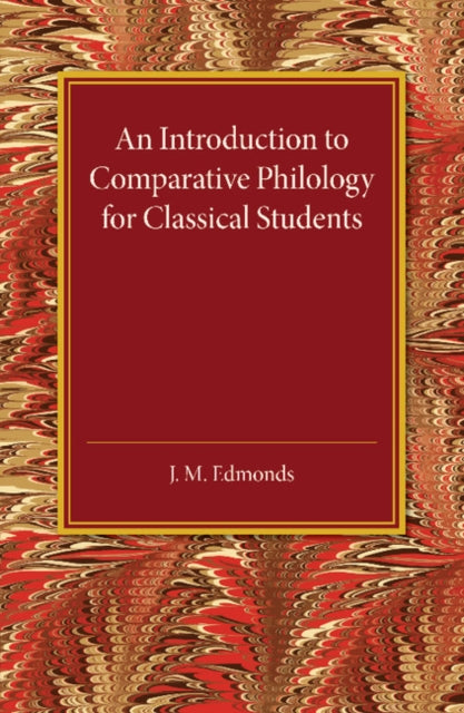 Book cover of: Introduction to Comparative Philology for Classical Students. By: J. M. Edmonds