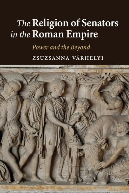 Book cover of: Religion of Senators in the Roman Empire. By: Zsuzsanna Várhelyi