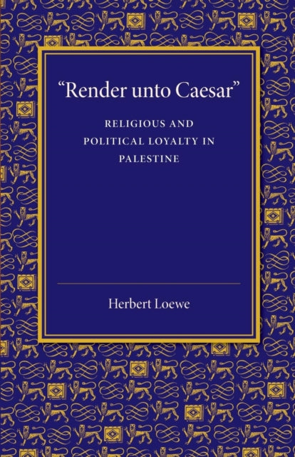 Book cover of: 'Render unto Caesar'. By: Herbert Martin James Loewe