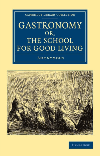 Book cover of: Gastronomy; or, The School for Good Living. By: Anonymous