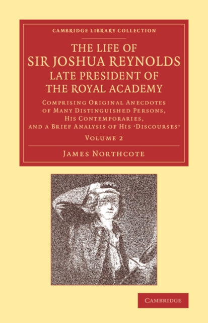 Book cover of: Life of Sir Joshua Reynolds, Ll.D., F.R.S., F.S.A., etc., Late President of the Royal Academy: Volume 2. By: James Northcote