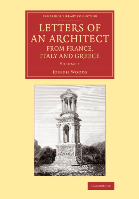 Book cover of: Letters of an Architect from France, Italy and Greece. By: Joseph Woods