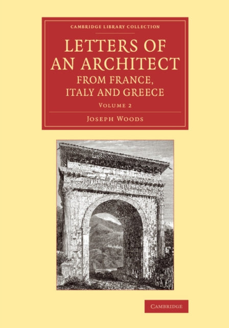 Book cover of: Letters of an Architect from France, Italy and Greece. By: Joseph Woods