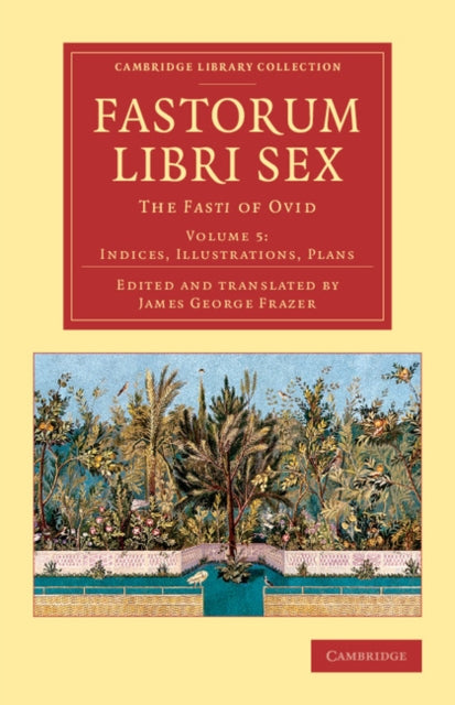 Book cover of: Fastorum libri sex: Volume 5, Indices, Illustrations, Plans. By: Ovid