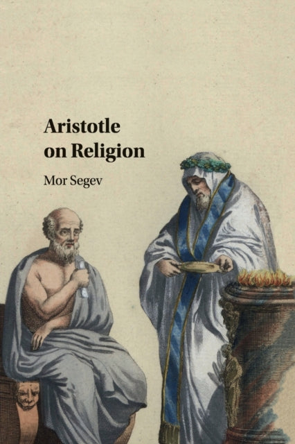 Book cover of: Aristotle on Religion. By: Mor Segev