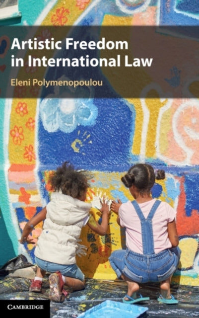 Book cover of: Artistic Freedom in International Law. By: Eleni Polymenopoulou