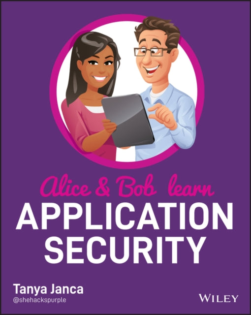 Book cover of: Alice and Bob Learn Application Security. By: Tanya Janca