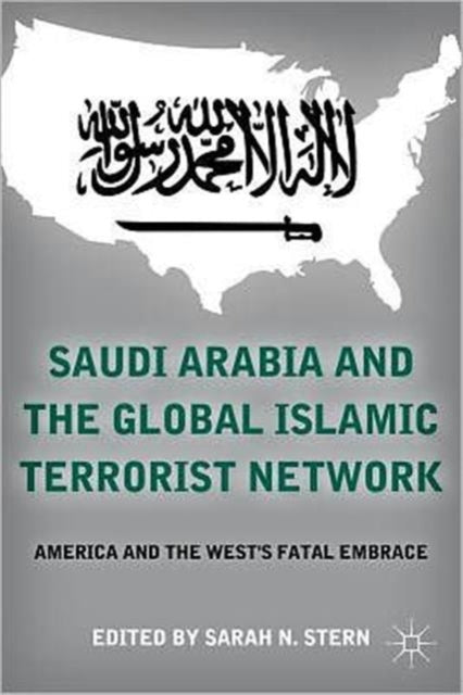 Book cover of: Saudi Arabia and the Global Islamic Terrorist Network. By: S. Stern