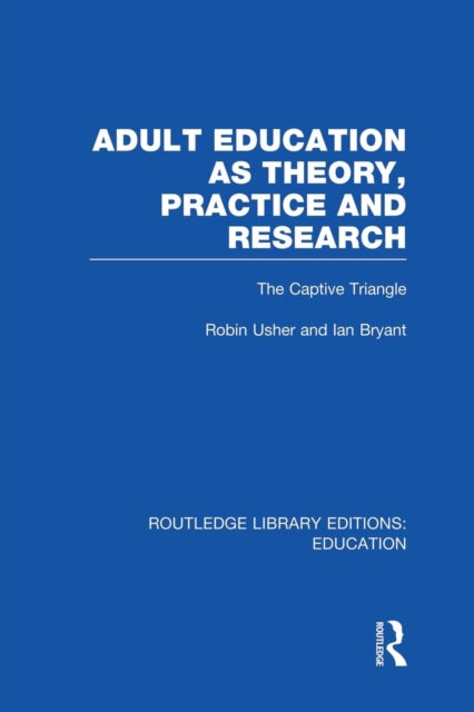 Book cover of: Adult Education as Theory, Practice and Research. By: Robin Usher