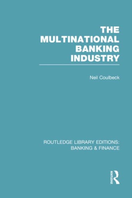 Book cover of: Multinational Banking Industry (RLE Banking & Finance). By: Neil S. Coulbeck