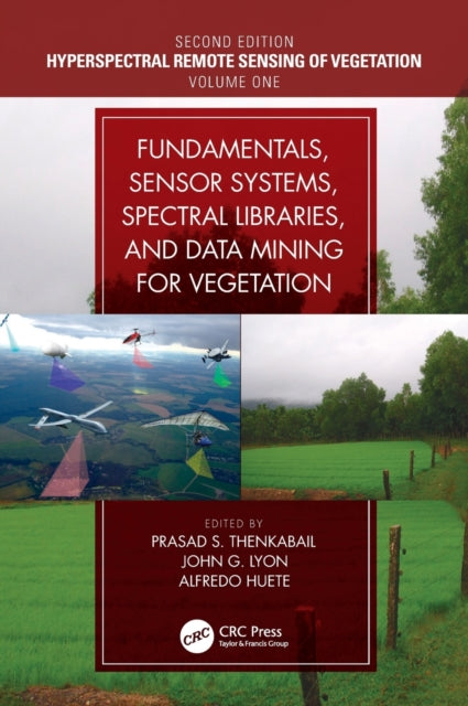 Book cover of: Fundamentals, Sensor Systems, Spectral Libraries, and Data Mining for Vegetation. By: Prasad S. Thenkabail