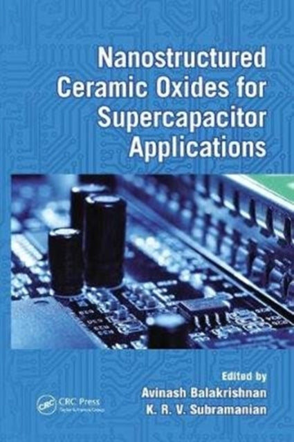 Book cover of: Nanostructured Ceramic Oxides for Supercapacitor Applications. By: Avinash Balakrishnan