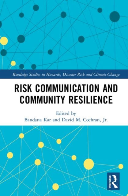 Book cover of: Risk Communication and Community Resilience. By: Bandana Kar
