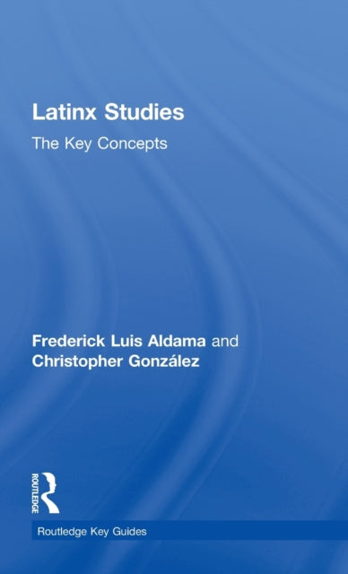 Book cover of: Latinx Studies. By: Frederick Aldama