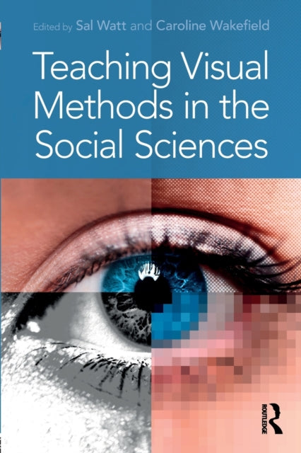 Book cover of: Teaching Visual Methods in the Social Sciences. By: Sal Watt