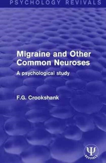 Book cover of: Migraine and Other Common Neuroses. By: Francis Graham Crookshank