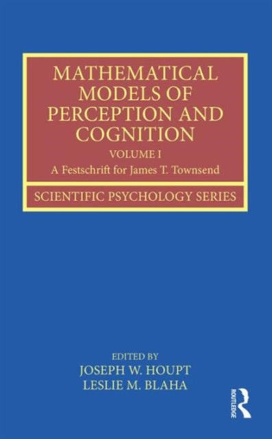 Book cover of: Mathematical Models of Perception and Cognition Volume I. By: Joseph W. Houpt