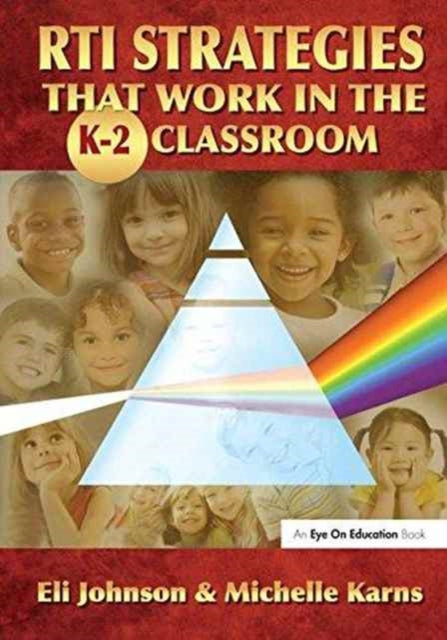Book cover of: RTI Strategies that Work in the K-2 Classroom. By: Eli Johnson
