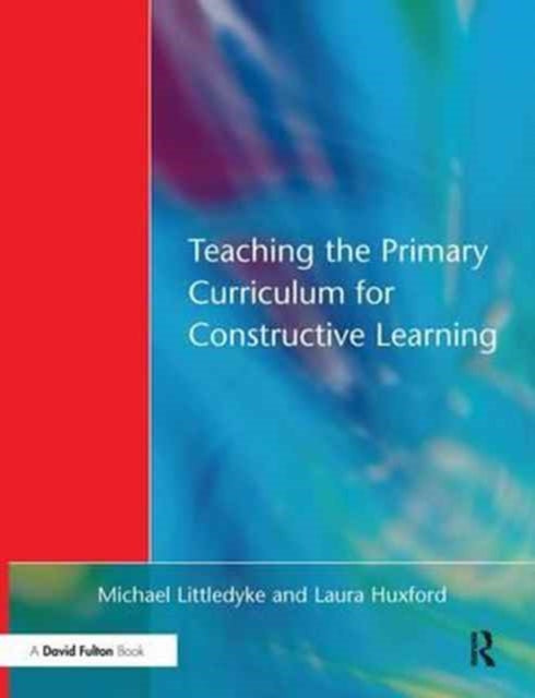 Book cover of: Teaching the Primary Curriculum for Constructive Learning. By: Michael Littledyke