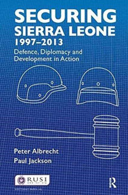 Book cover of: Securing Sierra Leone, 1997-2013. By: Peter Albrecht