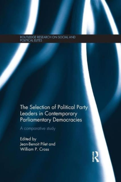 Book cover of: Selection of Political Party Leaders in Contemporary Parliamentary Democracies. By: Jean-Benoit Pilet