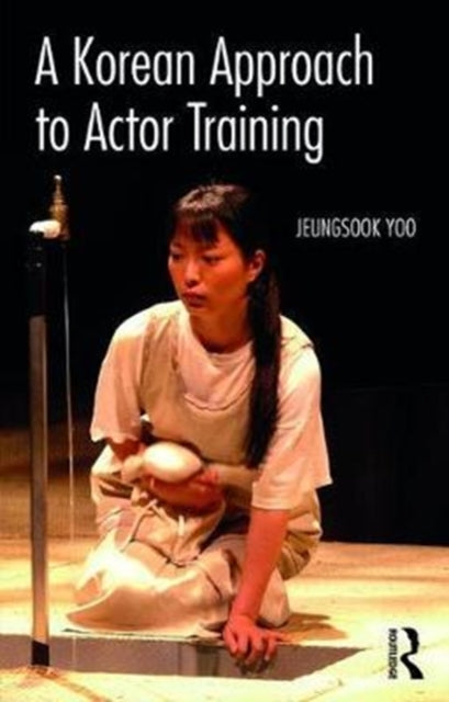 Book cover of: Korean Approach to Actor Training. By: Jeungsook Yoo
