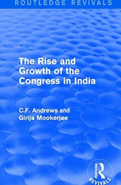 Book cover of: Routledge Revivals: The Rise and Growth of the Congress in India (1938). By: C. f. Andrews